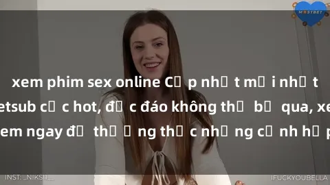 xem phim sex online Cập nhật mới nhất: Top phim JAV Vietsub cực hot, độc đáo không thể bỏ qua, xem ngay để thưởng thức những cảnh hấp dẫn và đầy kích thích!