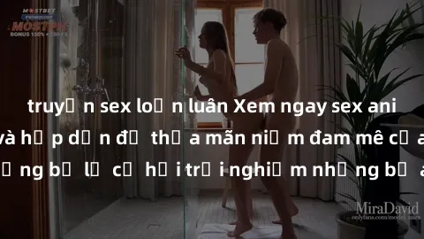 truyện sex loạn luân Xem ngay sex anime vietsub cực hot và hấp dẫn để thỏa mãn niềm đam mê của bạn! Đừng bỏ lỡ cơ hội trải nghiệm những bộ anime đỉnh cao chỉ có tại đây!