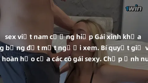 sex việt nam cưỡng hiếp Gái xinh khỏa thân khoe dáng nóng bỏng đốt mắt người xem. Bí quyết giữ vóc dáng hoàn hảo của các cô gái sexy. Chụp ảnh nude tự tin không sợ lộ hàng.