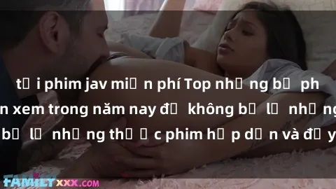 tải phim jav miễn phí Top những bộ phim sex hay nhất nên xem trong năm nay để không bỏ lỡ những thước phim hấp dẫn và đầy kịch tính.