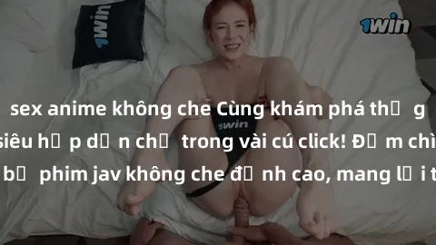 sex anime không che Cùng khám phá thế giới jav không che siêu hấp dẫn chỉ trong vài cú click! Đắm chìm trong những bộ phim jav không che đỉnh cao, mang lại trải nghiệm thú vị và đầy kích thích.