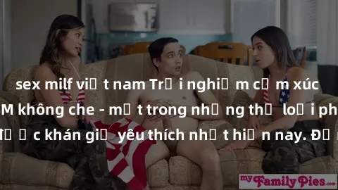 sex milf việt nam Trải nghiệm cảm xúc thăng hoa với jav SM không che - một trong những thể loại phim người lớn được khán giả yêu thích nhất hiện nay. Đảm bảo đem lại sự hấp dẫn, kích thích tối đa cho
