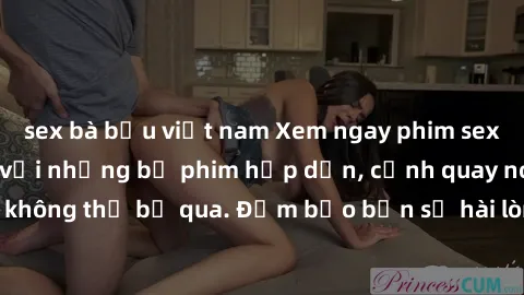 sex bà bầu việt nam Xem ngay phim sex bukkake hàng đầu với những bộ phim hấp dẫn, cảnh quay nóng bỏng không thể bỏ qua. Đảm bảo bạn sẽ hài lòng với trải nghiệm mới lạ này!