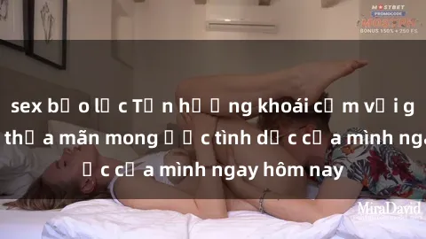 sex bạo lực Tận hưởng khoái cảm với gái xinh sex, thỏa mãn mong ước tình dục của mình ngay hôm nay