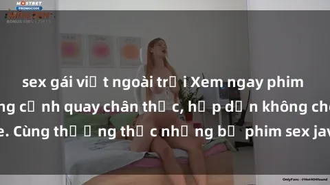sex gái việt ngoài trời Xem ngay phim sex jav HD với những cảnh quay chân thực, hấp dẫn không che. Cùng thưởng thức những bộ phim sex jav HD hot nhất hiện nay!